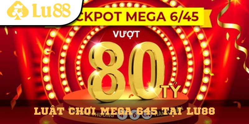 Cụ thể luật chơi Mega 645 cực hay từ nhà cái