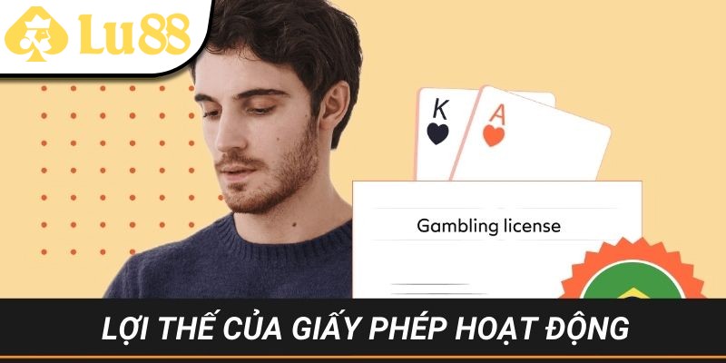 Lợi thế của giấy phép hoạt động LU88 là gì? 