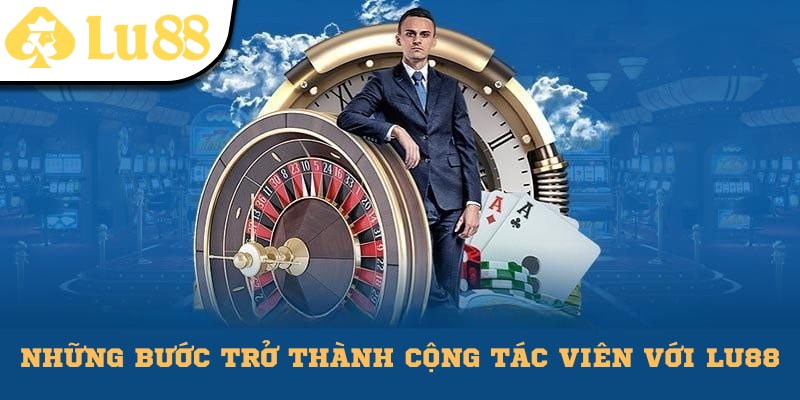 Những bước để trở thành cộng tác viên với Lu88