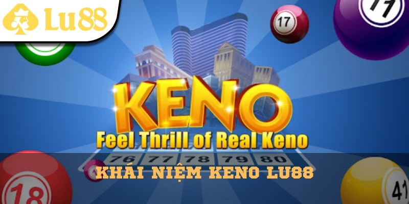 Tìm hiểu khái niệm của tựa game Keno 